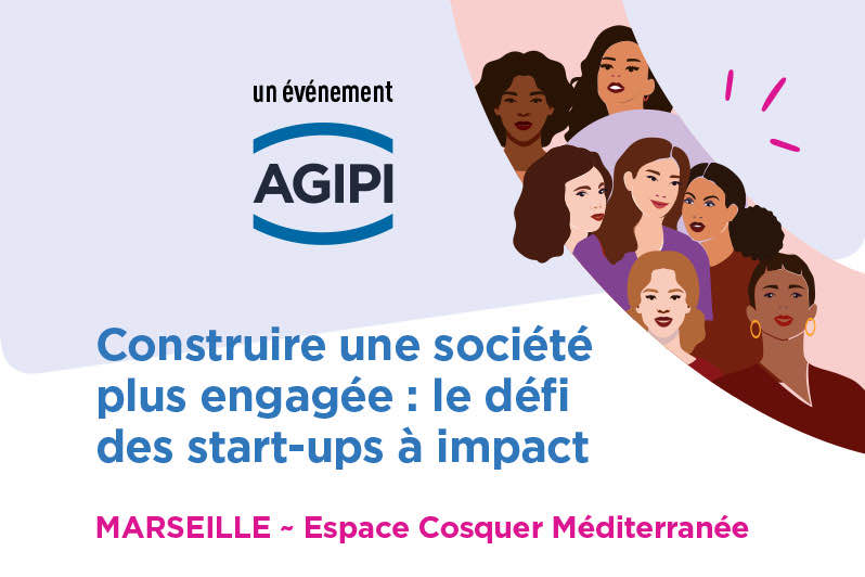 Soirée AGIPI "Construire une société plus engagée; le défi des start-ups à impact" à Marseille